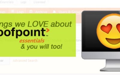 7 Things we LOVE about Proofpoint Essentials & you will too