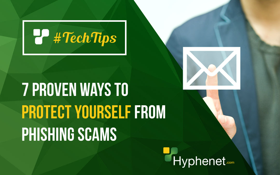 7 Proven Ways to Protect Yourself from Phishing Scams