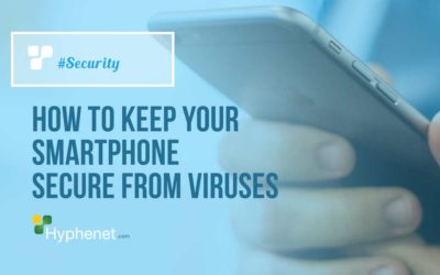 How to Keep your Smartphone Secure from Viruses